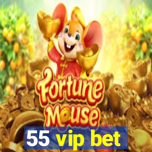 55 vip bet